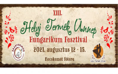 XIII. Helyi Termék Ünnep – Hungarikum Fesztivál